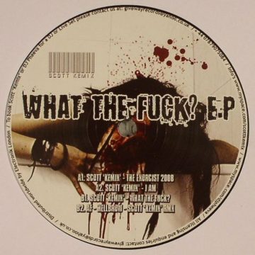 Scott Kemix / AF ‎– What The Fuck? E.P