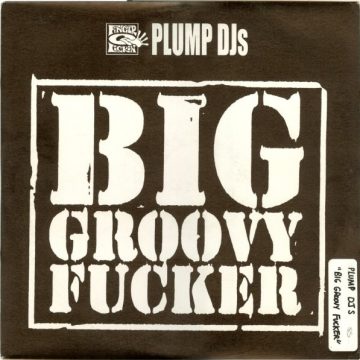 Plump DJs - Big Groovy Fucker / T.B.Reality