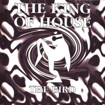 The King Of House ‎– The Bird